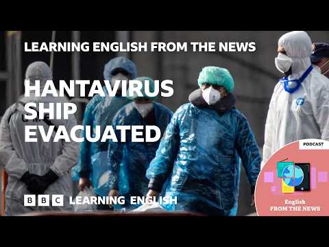 Passengers evacuated from hantavirus-affected MV Hondius: BBC Learning English from the News
